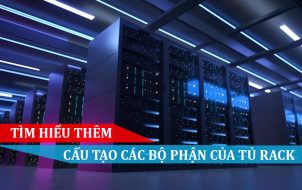 CẤU TẠO CÁC BỘ PHẬN CỦA TỦ RACK