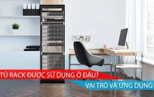 TỦ RACK ĐƯỢC SỬ DỤNG Ở ĐÂU, VAI TRÒ VÀ ỨNG DỤNG