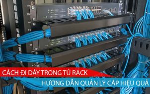 cách đi dây trong tủ rack, hướng dẫn quản lý cáp hiệu quả