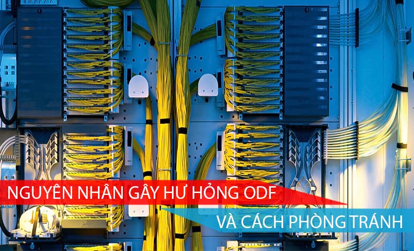 nguyên nhân gây hư hỏng ODF và cách phòng tránh