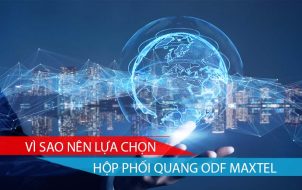 vì sao nên lựa chọn hộp phối quang ODF Maxtel